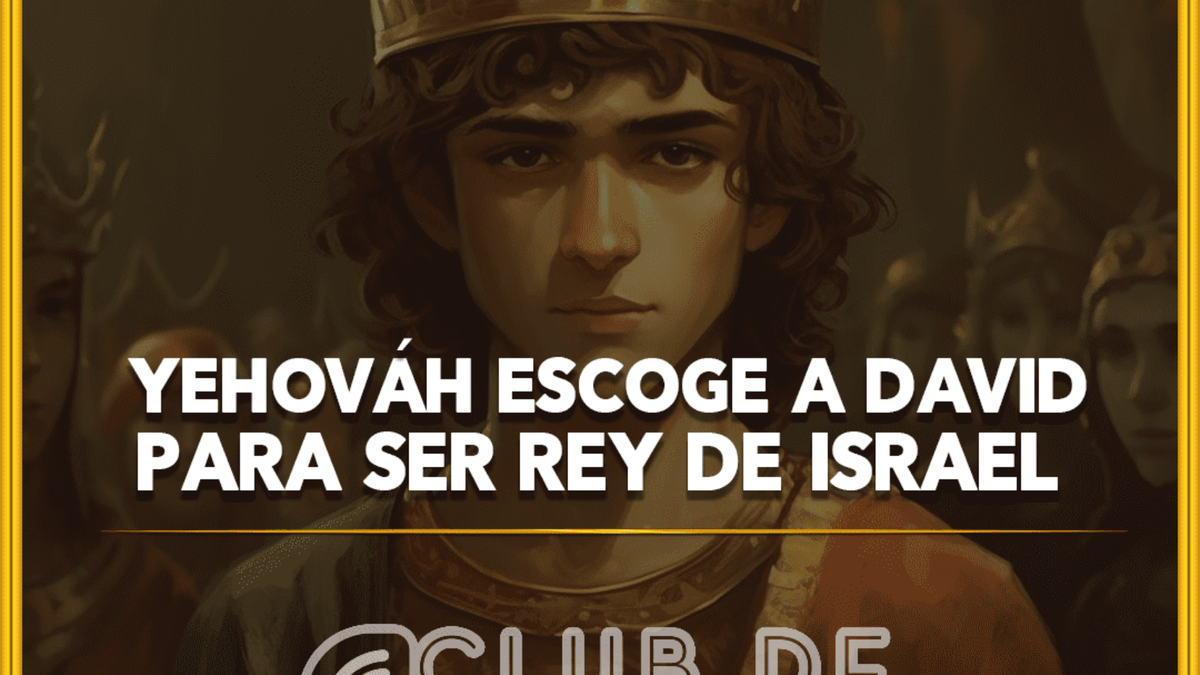 Yehováh escoge a David para ser Rey de Israel 1080 x 1080