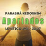 Parashá Kedoshim – Apartados<br>Levítico 19:1-20:27